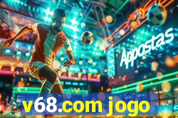 v68.com jogo